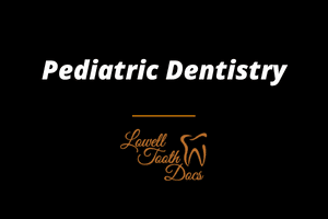 Pediatric Dentist Lowell Ma